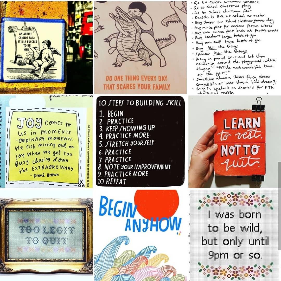 Nine thumbnail images in various illustrative styles, arranged in a 3 by 3 square. Each image shows a motivational statement of sorts. Examples. A line drawing of a girl wrestling a crocodile with the words "Do one thing every day that scares your family." A cross-stitch pattern showing flowers and the words "I was born to be wild, but only until 9pm or so." Colourful waves and a red sun with the words "Begin anyhow."