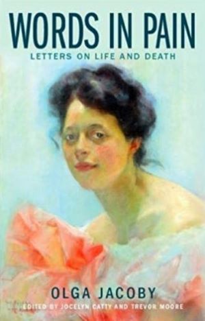 Book cover - Words in Pain: Letters on Life and Death by Olga Jacoby
