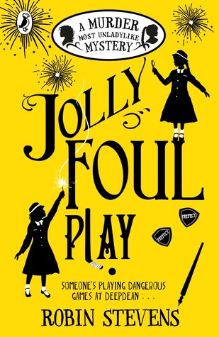 Book cover - a Murder Most Unladylike mystery: Jolly Foul Play by Robin Stevens.